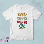 T-shirt Every Thing Will be OK