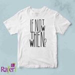 T-shirt If Not Now