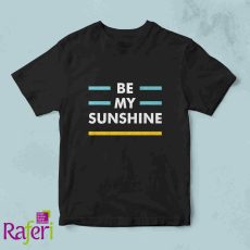 T-shirt Be my sunshine