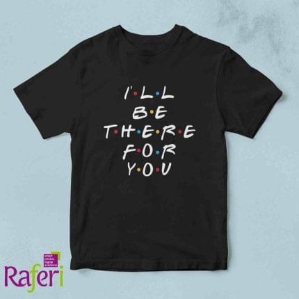 T-shirt ill be there for you