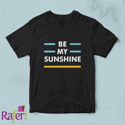 T-shirt Be my sunshine