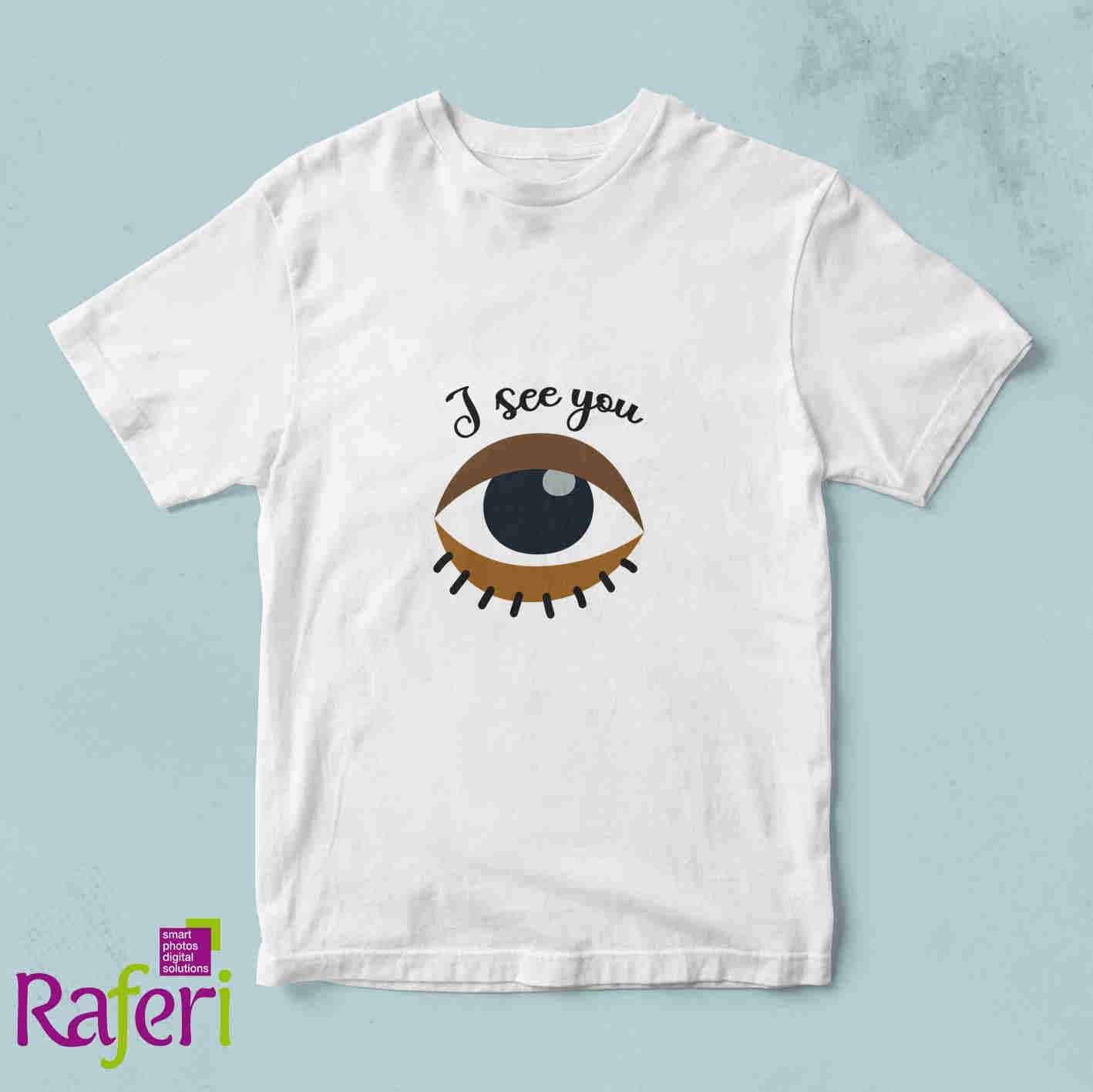 T-shirt I see you