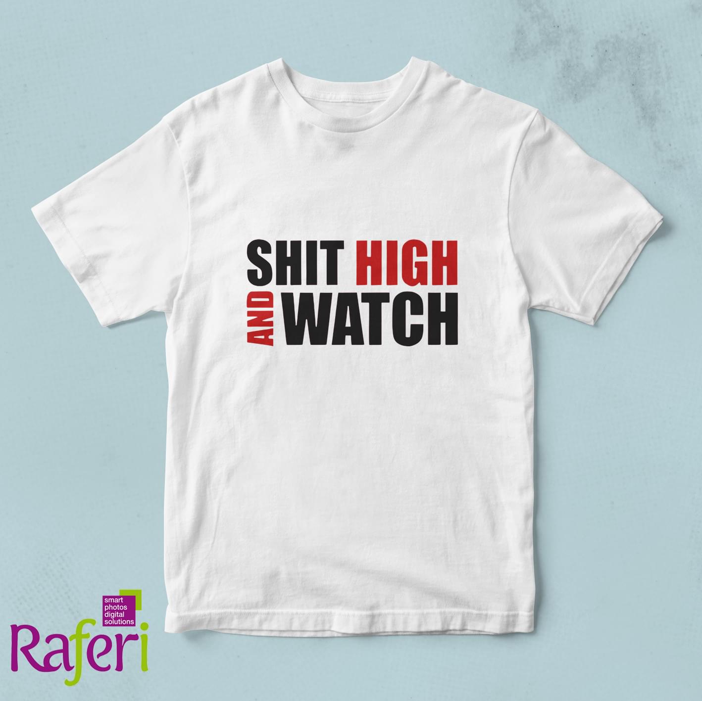 T-shirt Shit high